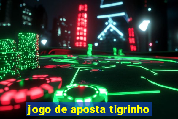 jogo de aposta tigrinho